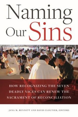 Cover image for Naming Our Sins: How Recognizing the Seven Deadly Vices Can Renew the Sacrament of Reconciliation