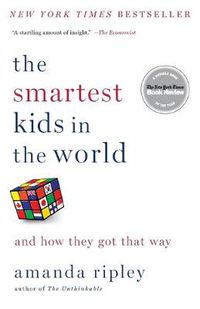 Cover image for The Smartest Kids in the World: And How They Got That Way