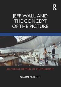 Cover image for Jeff Wall and the Concept of the Picture