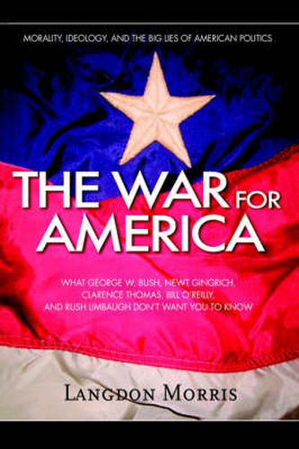 Cover image for The War For America: Morality, Ideology, and the Big Lies of American Politics