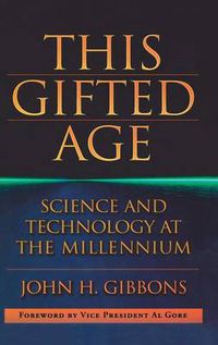 Cover image for This Gifted Age: Science and Technology at the Millennium