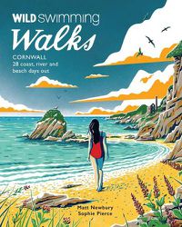 Cover image for Wild Swimming Walks Cornwall: 28 coast, lake and river days out