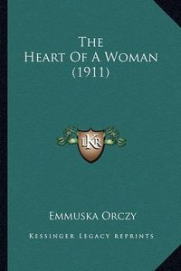 Cover image for The Heart of a Woman (1911)