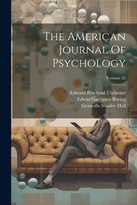 Cover image for The American Journal Of Psychology; Volume 25