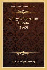 Cover image for Eulogy of Abraham Lincoln (1865)