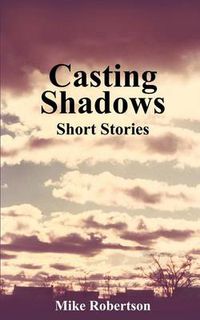 Cover image for Casting Shadows: Short Stories