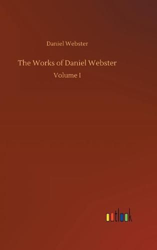 The Works of Daniel Webster