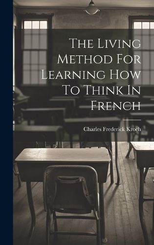 Cover image for The Living Method For Learning How To Think In French