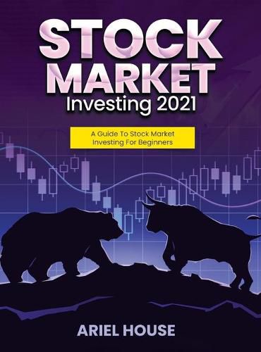 Cover image for Stock Market Investing 2021: A Guide To Stock Market Investing For Beginners