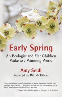 Cover image for Early Spring: An Ecologist and Her Children Wake to a Warming World