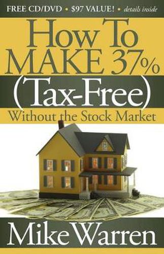 Cover image for How To Make 37%, Tax-Free, Without the Stock Market: Secrets to Real Estate Paper