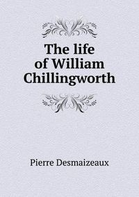 Cover image for The Life of William Chillingworth