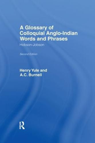 A Glossary of Colloquial Anglo-Indian Words And Phrases: Hobson-Jobson