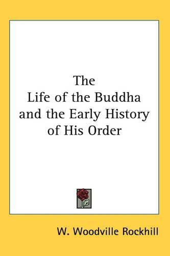 Cover image for The Life of the Buddha and the Early History of His Order