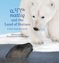 Cover image for Nattiq and the Land of Statues: A Story from the Arctic