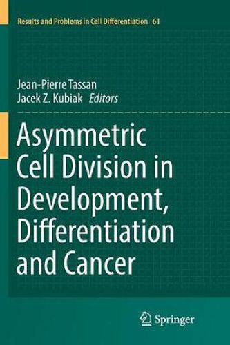 Asymmetric Cell Division in Development, Differentiation and Cancer