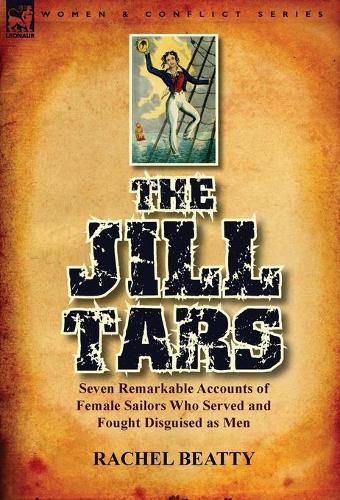 The Jill Tars: Seven Remarkable Accounts of Female Sailors Who Served and Fought Disguised as Men