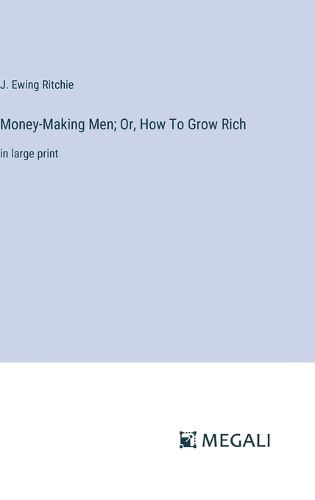 Cover image for Money-Making Men; Or, How To Grow Rich