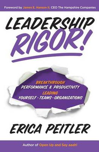 Cover image for Leadership Rigor!: Breakthrough Performance & Productivity Leading Yourself, Teams, Organizations