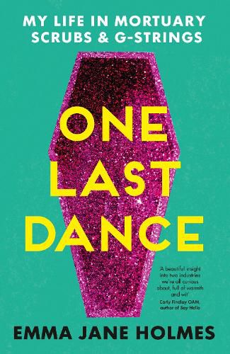 Cover image for One Last Dance: My Life in Mortuary Scrubs and G-strings