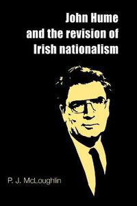 Cover image for John Hume and the Revision of Irish Nationalism