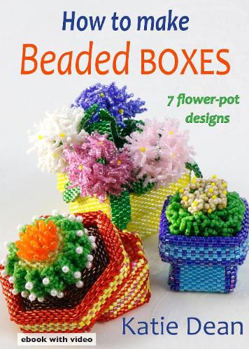 Cover image for How to Make Beaded Boxes: 7 flower-pot designs