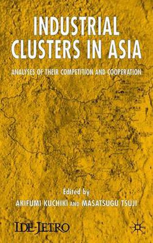 Cover image for Industrial Clusters in Asia: Analyses of Their Competition and Cooperation