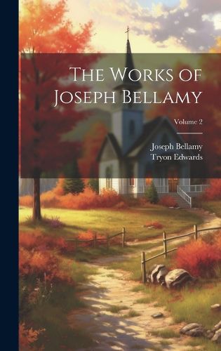 Cover image for The Works of Joseph Bellamy; Volume 2