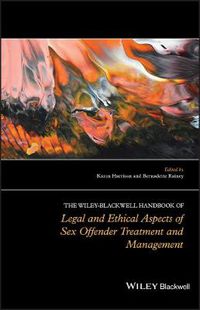 Cover image for The Wiley-Blackwell Handbook of Legal and Ethical Aspects of Sex Offender Treatment and Management