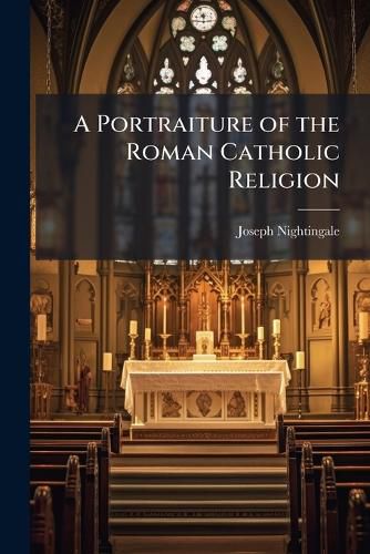 Cover image for A Portraiture of the Roman Catholic Religion