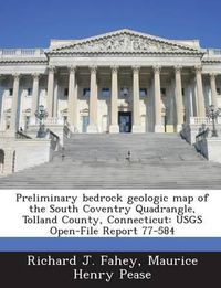 Cover image for Preliminary Bedrock Geologic Map of the South Coventry Quadrangle, Tolland County, Connecticut