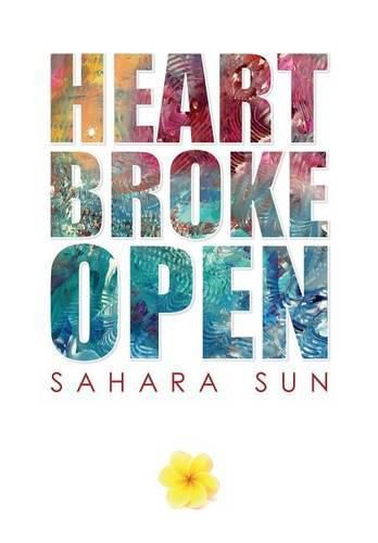 Cover image for Heart Broke Open: A healing journey through the heart of Lyme disease