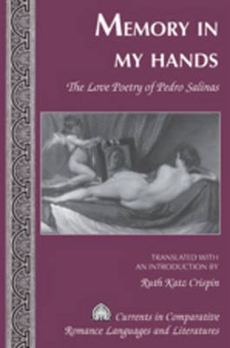 Cover image for Memory in My Hands: The Love Poetry of Pedro Salinas- Translated with an Introduction by Ruth Katz Crispin