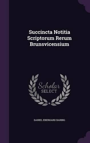 Succincta Notitia Scriptorum Rerum Brunsvicensium