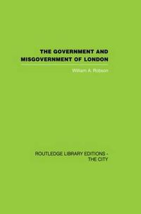 Cover image for The Government and Misgovernment of London