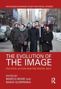 Cover image for The Evolution of the Image: Political Action and the Digital Self