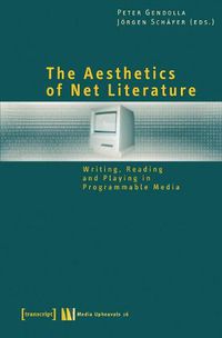 Cover image for The Aesthetics of Net Literature - Writing, Reading and Playing in Programmable Media