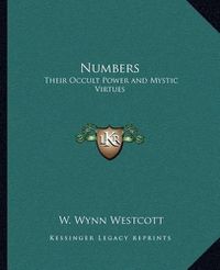 Cover image for Numbers: Their Occult Power and Mystic Virtues