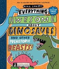 Cover image for Everything Awesome About Dinosaurs and Other Prehistoric Beasts!