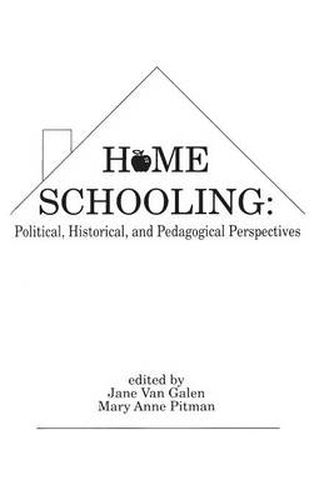 Cover image for Home Schooling: Political, Historical, and Pedagogical Perspectives