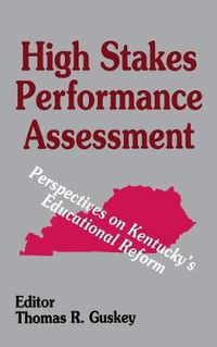 Cover image for High Stakes Performance Assessment: Perspectives on Kentucky's Educational Reform