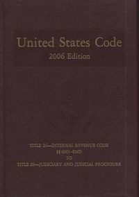 Cover image for United States Code, 2006, V. 18, Title 26, Internal Revenue Code, Section 6001 to End, to Title 28, Judiciary and Judicial Procedure