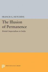 Cover image for The Illusion of Permanence: British Imperialism in India