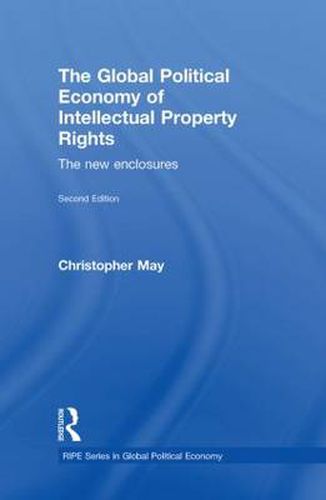 Cover image for The Global Political Economy of Intellectual Property Rights, 2nd ed: The New Enclosures