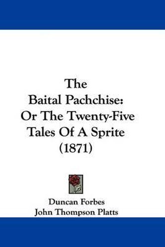 Cover image for The Baital Pachchise: Or the Twenty-Five Tales of a Sprite (1871)