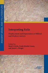 Cover image for Interpreting Exile: Displacement and Deportation in Biblical and Modern Contexts