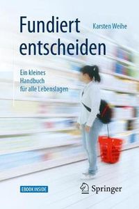 Cover image for Fundiert entscheiden: Ein kleines Handbuch fur alle Lebenslagen