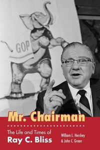 Cover image for Mr. Chairman: The Life and Times of Ray C. Bliss