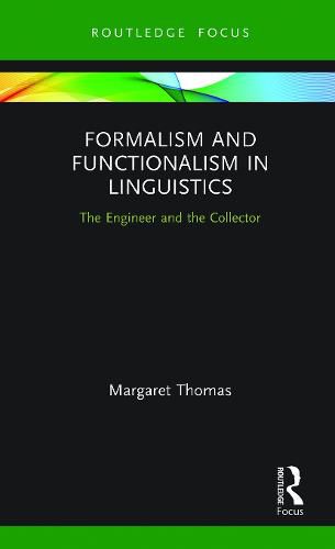 Formalism and Functionalism in Linguistics: The Engineer and the Collector