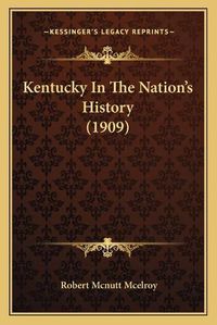 Cover image for Kentucky in the Nation's History (1909)